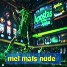 mel mais nude